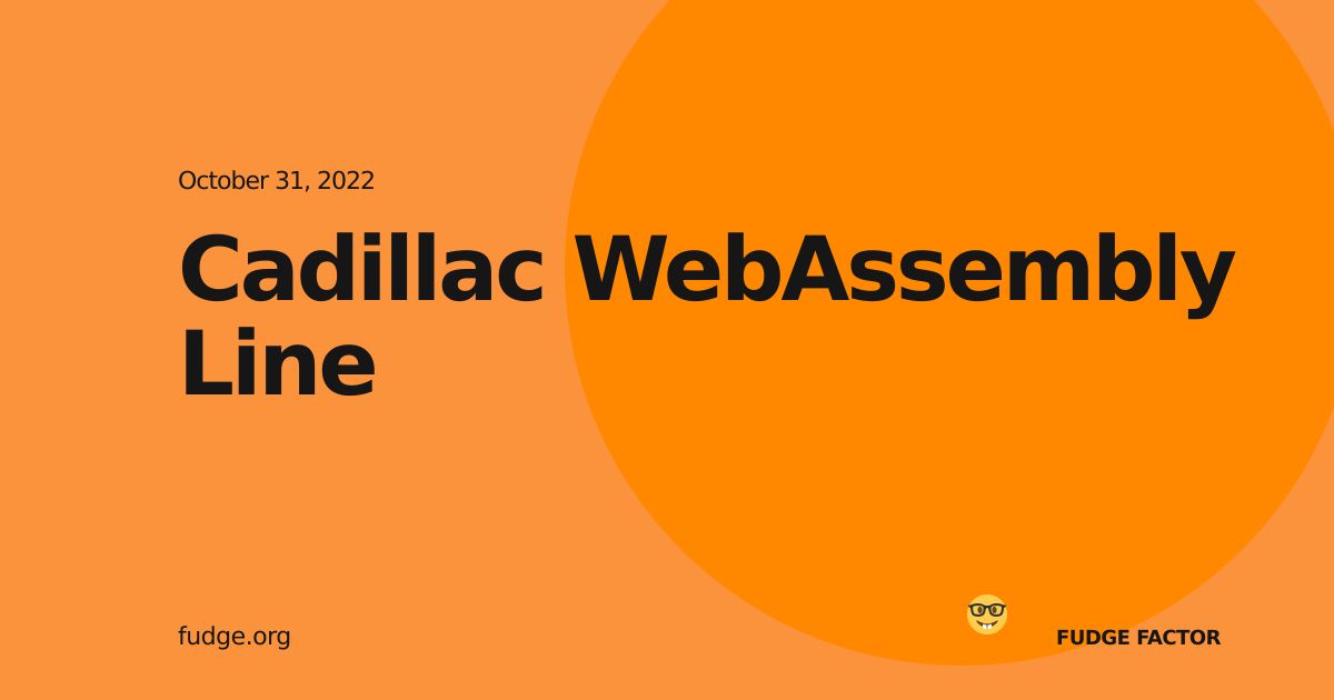 Cadillac WebAssembly Line