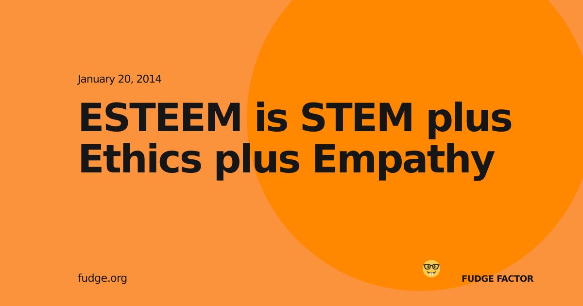 ESTEEM is STEM plus Ethics plus Empathy