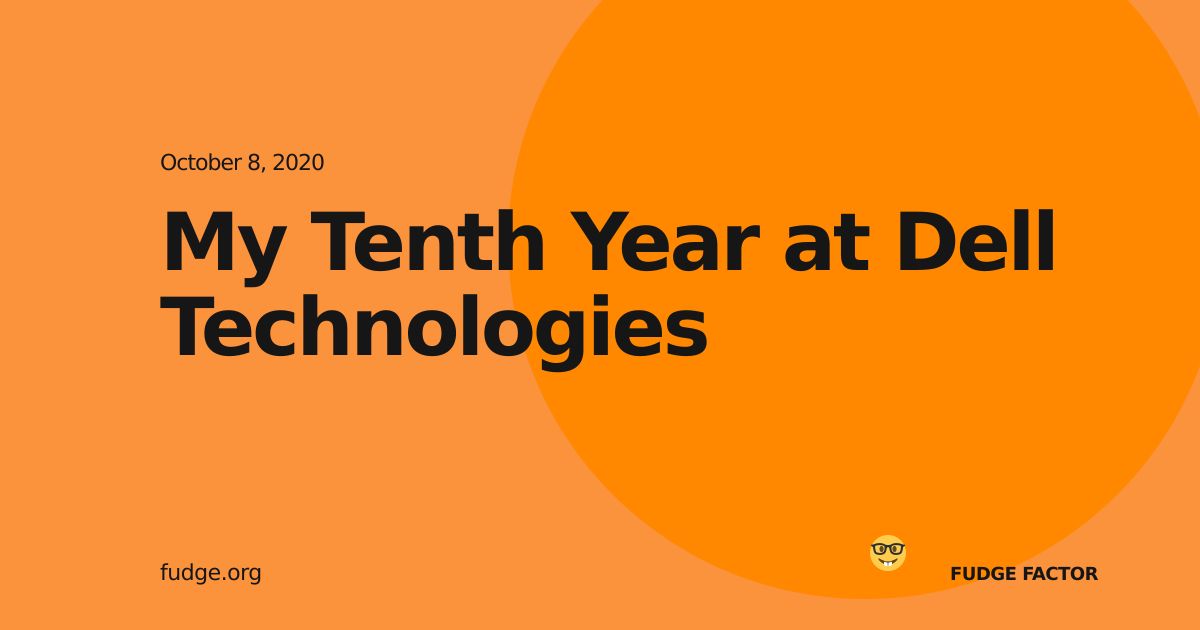 My Tenth Year at Dell Technologies