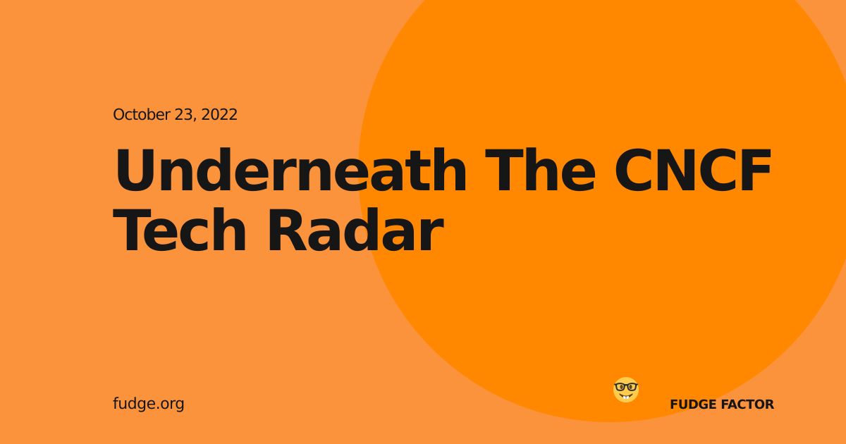 Underneath The CNCF Tech Radar